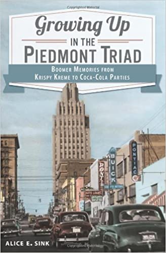 Growing Up in the Piedmont Triad: Boomer Memories From Krispy Kreme to Coca-Cola Parties Book Cover