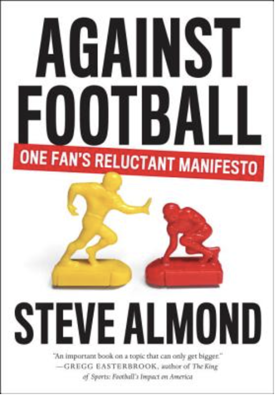 Against Football: One Fan’s Reluctant Manifesto Book Cover