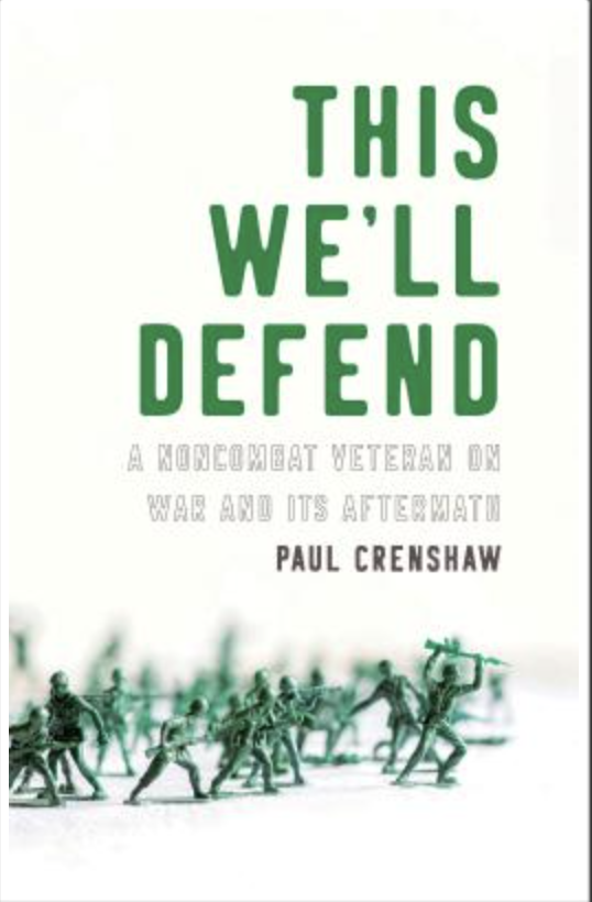 This We’ll Defend: A Noncombat Veteran on War and Its Aftermath Book Cover