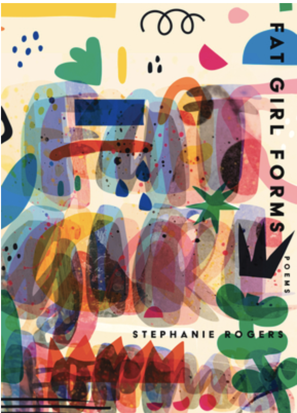 Fat Girl Forms by Stephanie Rogers