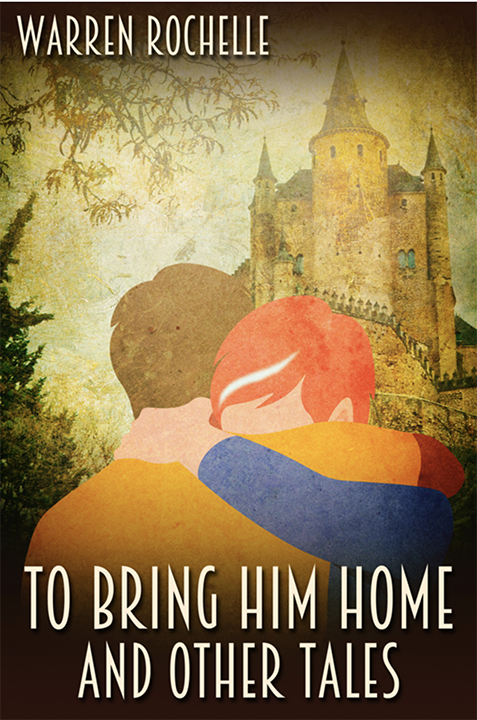 To Bring Him Home and Other Tales by Warren Rochelle